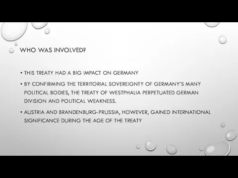 WHO WAS INVOLVED? THIS TREATY HAD A BIG IMPACT ON GERMANY BY