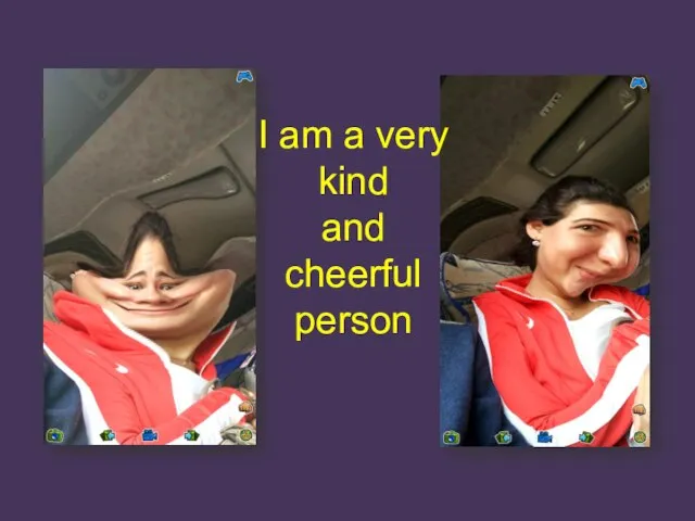 I am a very kind and cheerful person
