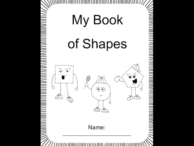 My Book of Shapes Name: ____________________________