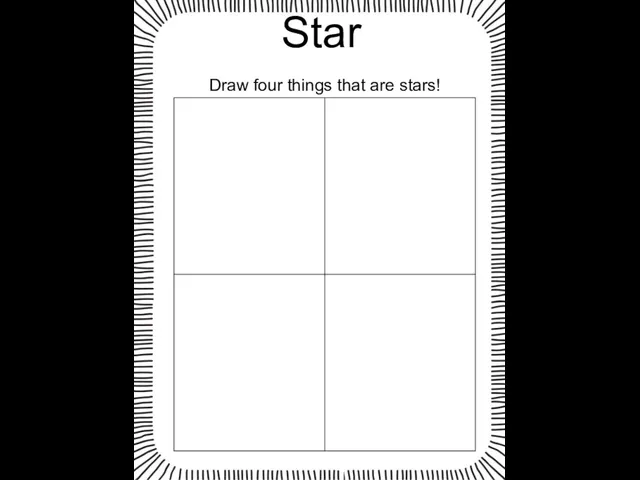 Star Draw four things that are stars!