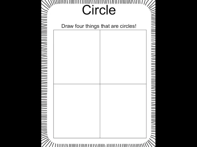 Circle Draw four things that are circles!