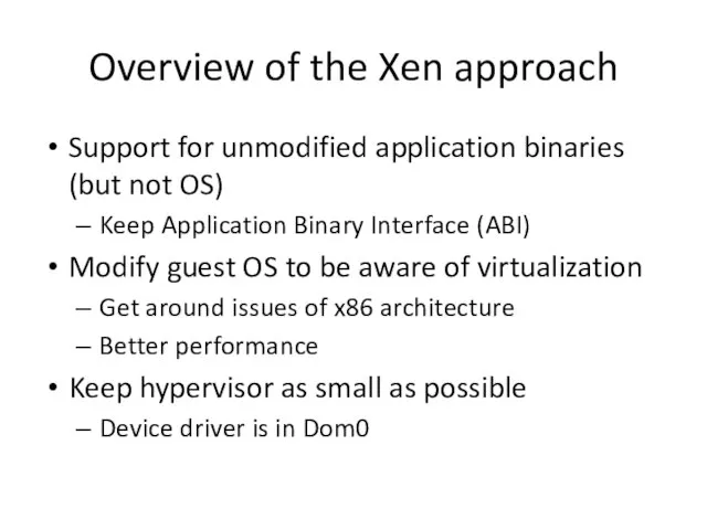 Overview of the Xen approach Support for unmodified application binaries (but not