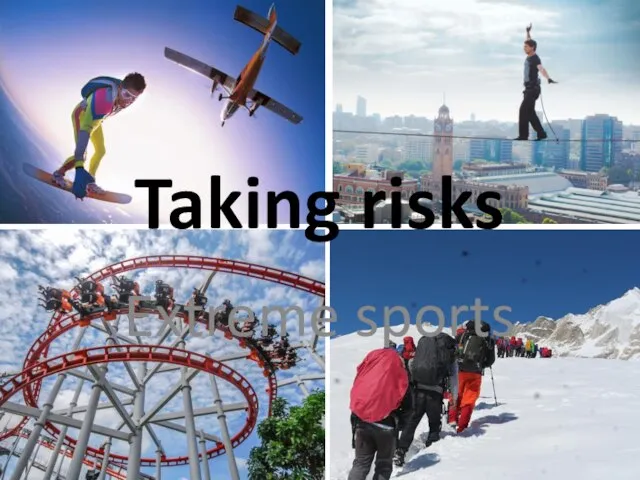 Taking risks Extreme sports