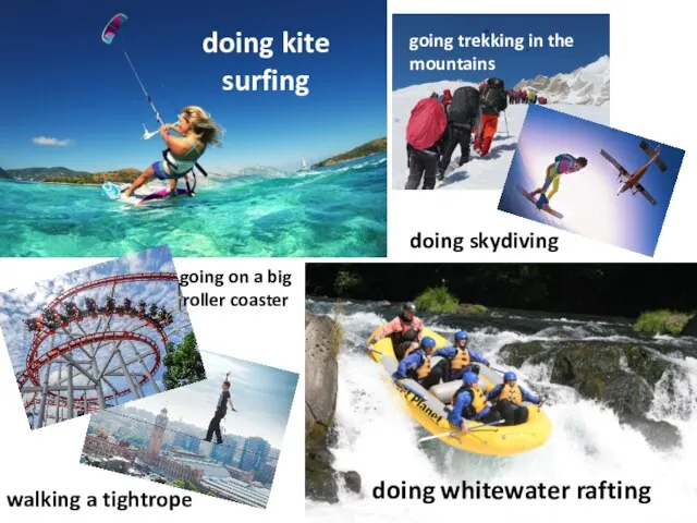 doing kite surfing doing whitewater rafting walking a tightrope going trekking in