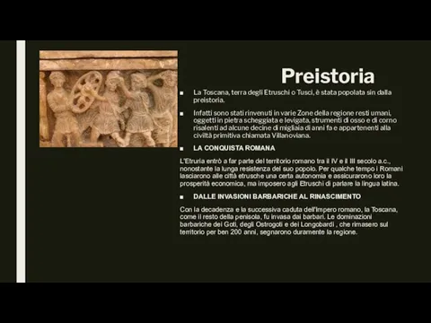 Preistoria La Toscana, terra degli Etruschi o Tusci, è stata popolata sin