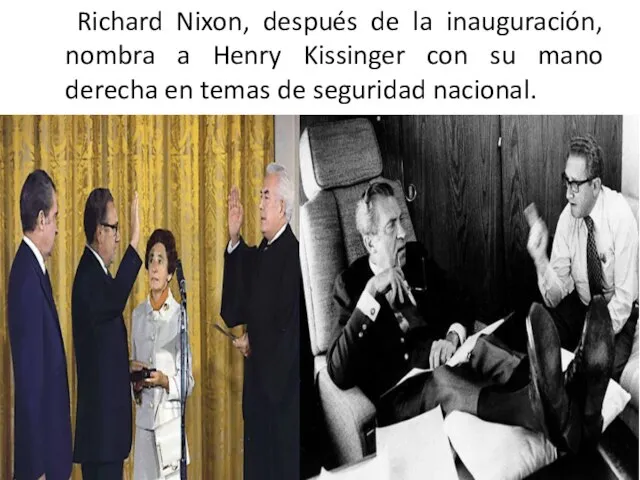 Richard Nixon, después de la inauguración, nombra a Henry Kissinger con su