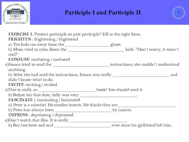 7 Participle I and Participle II EXERCISE 1. Present participle or past