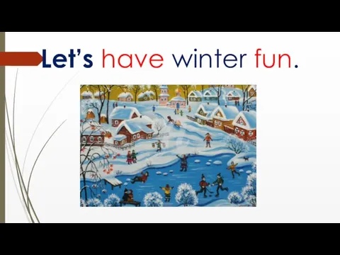 Let’s have winter fun.