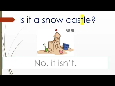 Is it a snow castle? No, it isn’t.