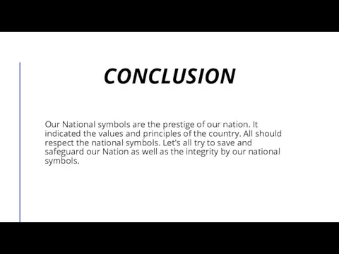 CONCLUSION Our National symbols are the prestige of our nation. It indicated
