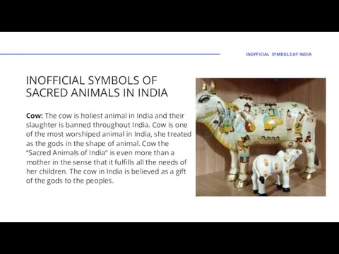 INOFFICIAL SYMBOLS OF SACRED ANIMALS IN INDIA Cow: The cow is holiest