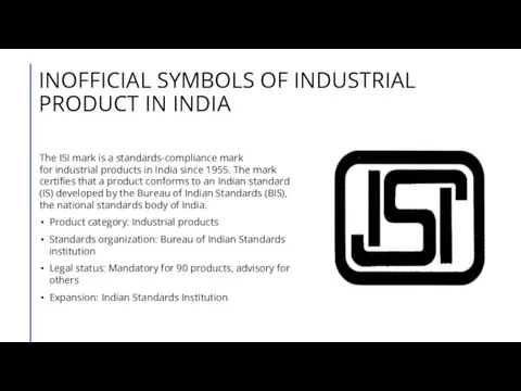 INOFFICIAL SYMBOLS OF INDUSTRIAL PRODUCT IN INDIA The ISI mark is a