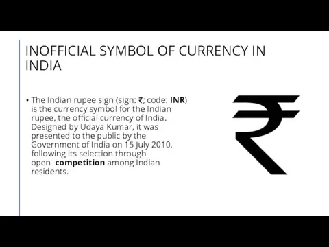 INOFFICIAL SYMBOL OF CURRENCY IN INDIA The Indian rupee sign (sign: ₹;