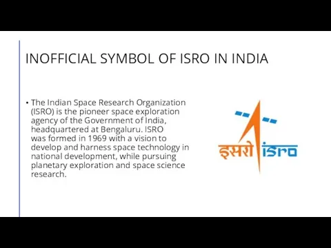 INOFFICIAL SYMBOL OF ISRO IN INDIA The Indian Space Research Organization (ISRO)