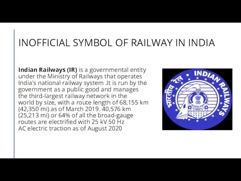 INOFFICIAL SYMBOL OF RAILWAY IN INDIA Indian Railways (IR) is a governmental