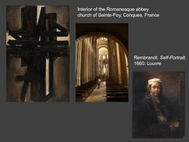 Interior of the Romanesque abbey church of Sainte-Foy, Conques, France Rembrandt. Self-Portrait. 1660. Louvre