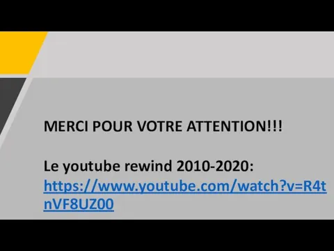 MERCI POUR VOTRE ATTENTION!!! Le youtube rewind 2010-2020: https://www.youtube.com/watch?v=R4tnVF8UZ00