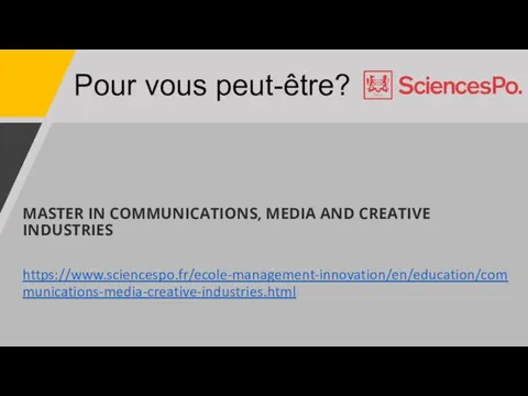 Pour vous peut-être? MASTER IN COMMUNICATIONS, MEDIA AND CREATIVE INDUSTRIES https://www.sciencespo.fr/ecole-management-innovation/en/education/communications-media-creative-industries.html