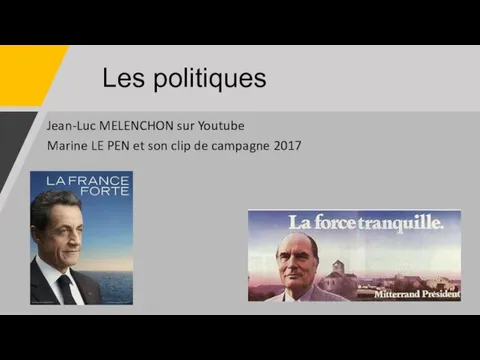 Les politiques Jean-Luc MELENCHON sur Youtube Marine LE PEN et son clip de campagne 2017