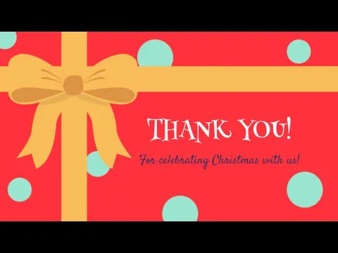THANK YOU! For celebrating Christmas with us!