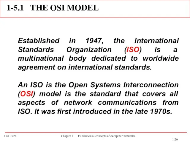 1-5.1 THE OSI MODEL Established in 1947, the International Standards Organization (ISO)