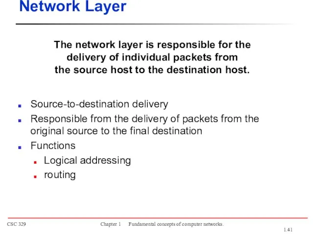 The network layer is responsible for the delivery of individual packets from