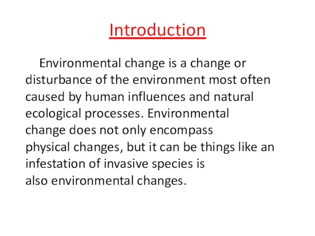 Introduction Environmental change is a change or disturbance of the environment most