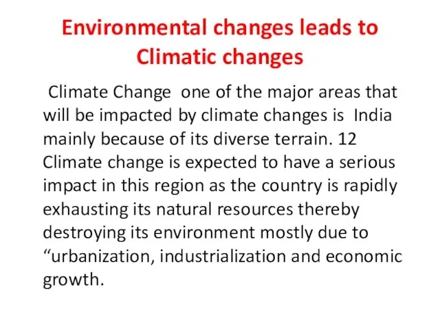 Environmental changes leads to Climatic changes Climate Change one of the major