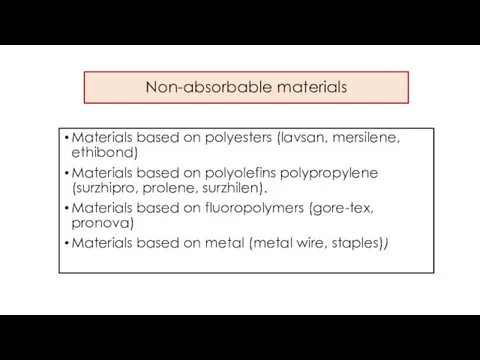 Non-absorbable materials Materials based on polyesters (lavsan, mersilene, ethibond) Materials based on