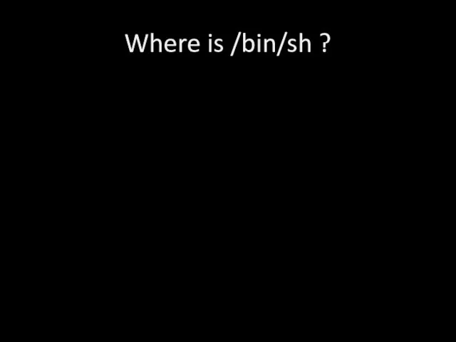 Where is /bin/sh ?