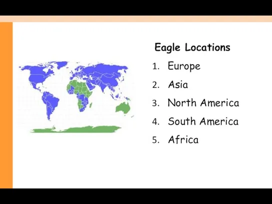 Eagle Locations Europe Asia North America South America Africa