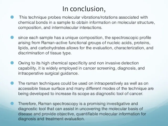 In conclusion, This technique probes molecular vibrations/rotations associated with chemical bonds in