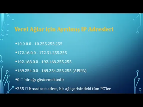 Yerel Ağlar için Ayrılmış IP Adresleri 10.0.0.0 - 10.255.255.255 172.16.0.0 - 172.31.255.255