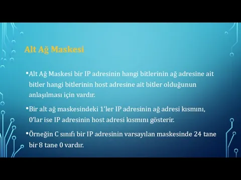 Alt Ağ Maskesi Alt Ağ Maskesi bir IP adresinin hangi bitlerinin ağ