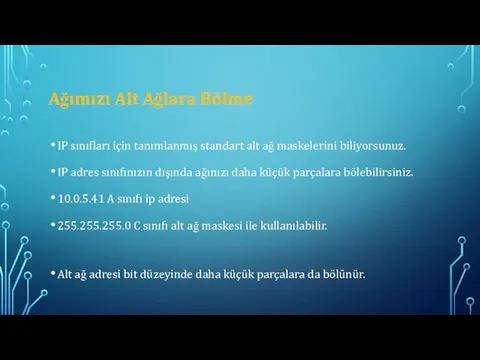 Ağımızı Alt Ağlara Bölme IP sınıfları için tanımlanmış standart alt ağ maskelerini