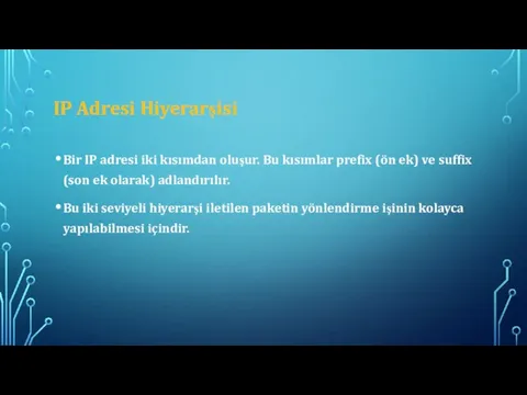 IP Adresi Hiyerarşisi Bir IP adresi iki kısımdan oluşur. Bu kısımlar prefix