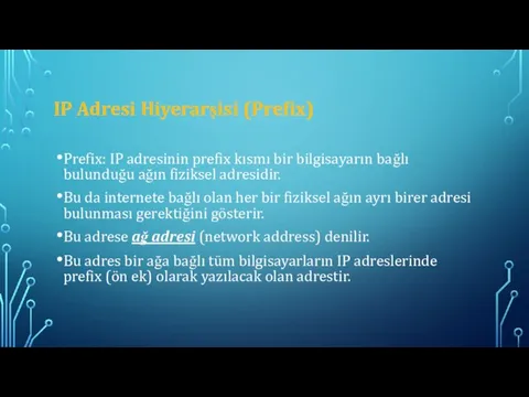 IP Adresi Hiyerarşisi (Prefix) Prefix: IP adresinin prefix kısmı bir bilgisayarın bağlı