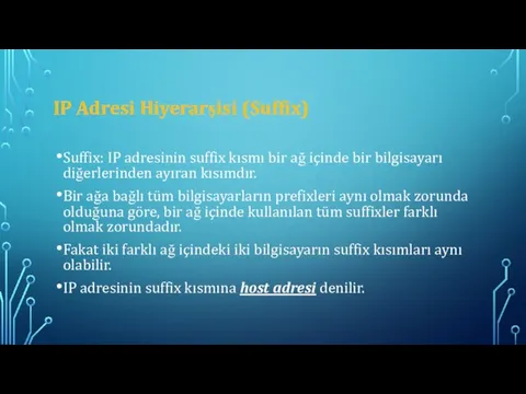 IP Adresi Hiyerarşisi (Suffix) Suffix: IP adresinin suffix kısmı bir ağ içinde