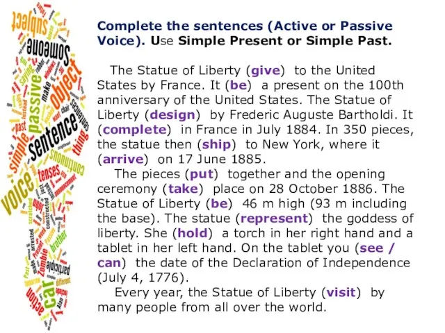 Complete the sentences (Active or Passive Voice). Use Simple Present or Simple