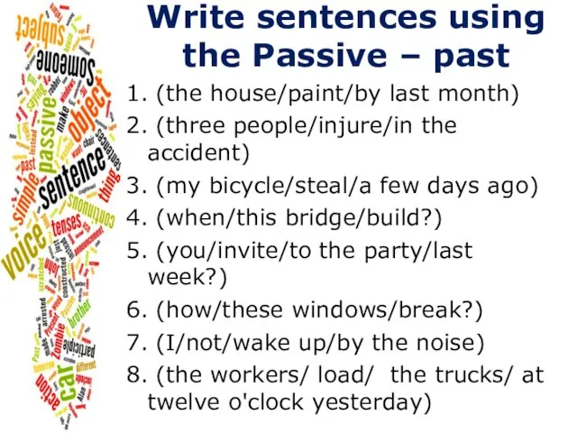 Write sentences using the Passive – past 1. (the house/paint/by last month)