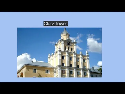 Clock tower.