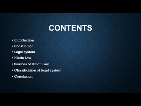 CONTENTS Introduction Constitution Legal system Hindu Law Sources of Hindu Law Classification of legal system Conclusion