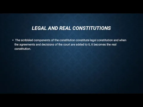 LEGAL AND REAL CONSTITUTIONS The scribbled components of the constitution constitute legal