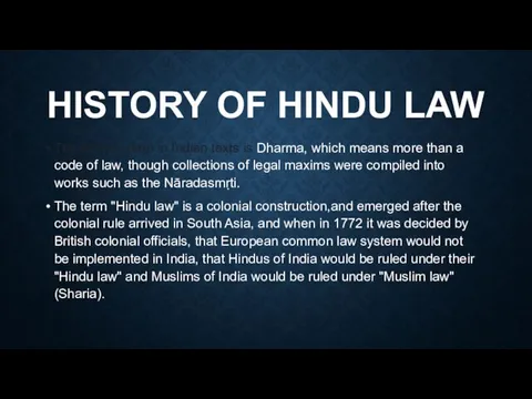 HISTORY OF HINDU LAW The ancient term in Indian texts is Dharma,