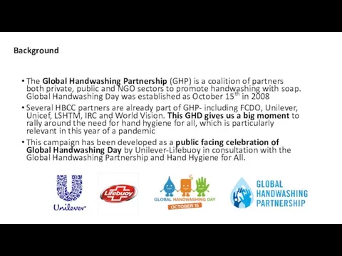 Background The Global Handwashing Partnership (GHP) is a coalition of partners both
