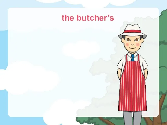 the butcher’s