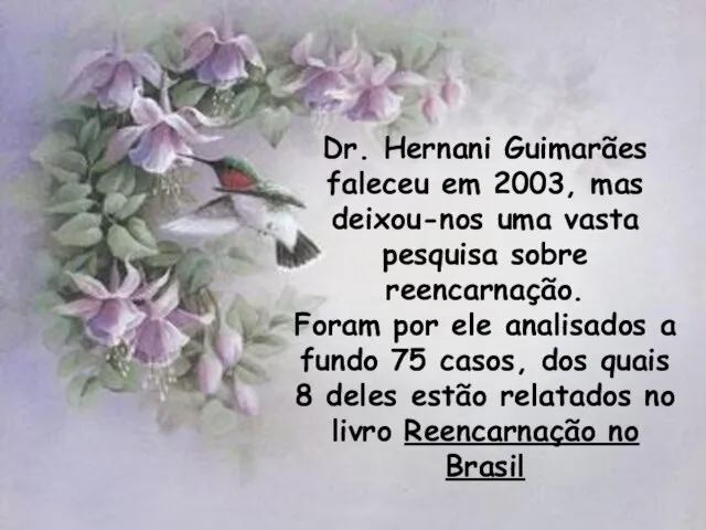 Dr. Hernani Guimarães faleceu em 2003, mas deixou-nos uma vasta pesquisa sobre
