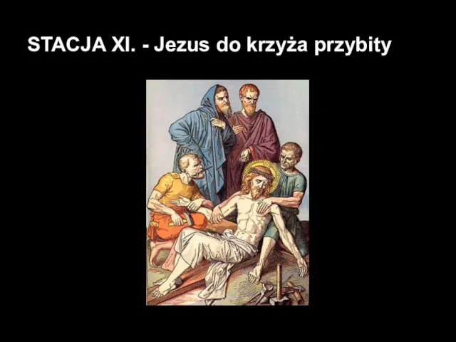 STACJA XI. - Jezus do krzyża przybity