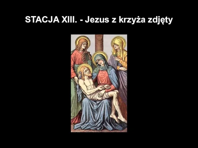 STACJA XIII. - Jezus z krzyża zdjęty