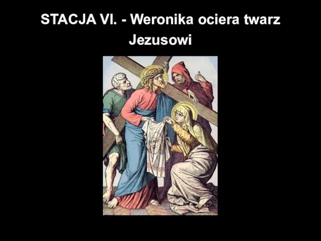 STACJA VI. - Weronika ociera twarz Jezusowi